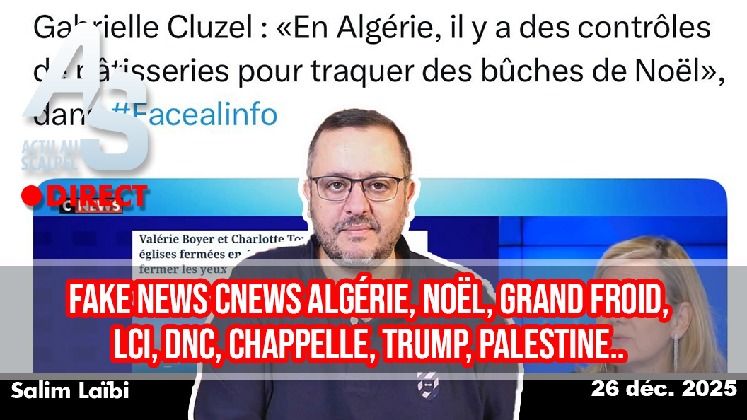 Actu Scalpel, 26 déc. 2025 : Fake CNEWS Algérie, Noël, Grand Froid, LCI, DNC, Chappelle, Trump, Palestine