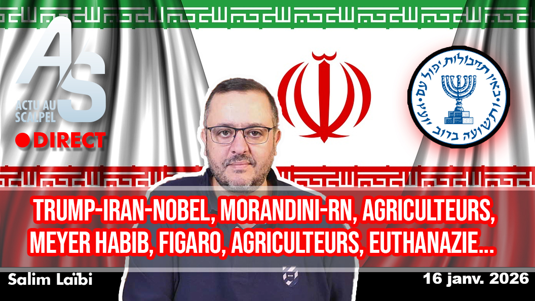 Actu Scalpel, 16 jan. 26 : Trump-Iran-Nobel, Morandini-RN, Habib, Figaro, Agriculteurs, Euthanazie