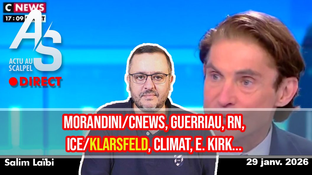 Actu Scalpel, 29 jan. 26 : Morandini/Cnews, Guerriau, RN, ICE/Klarsfeld, Climat, E. Kirk…
