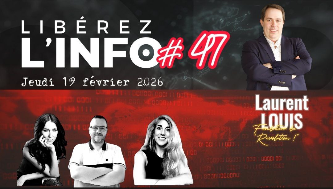 LIBÉREZ L’INFO #47 avec Laurent Louis – Jeudi 19 février 2026